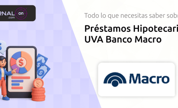 Préstamos Hipotecarios UVA Banco Macro: Todo lo que Necesitas Saber
