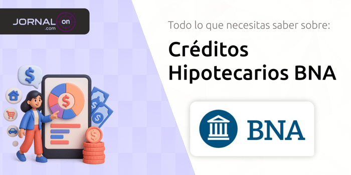 Créditos Hipotecarios BNA: Todo lo que Necesitas Saber